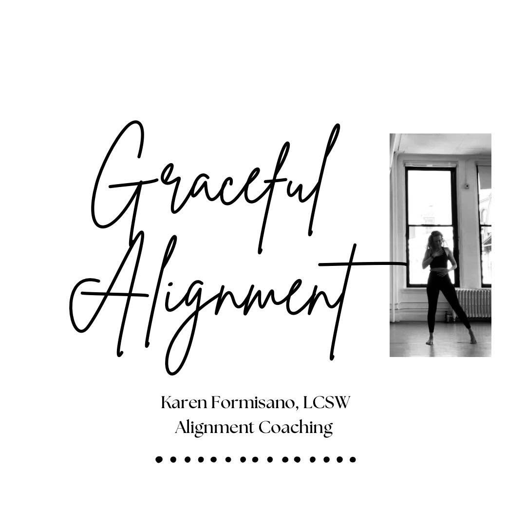 Graceful Alignment - Karen Formisano, LCSW Alignment Coaching